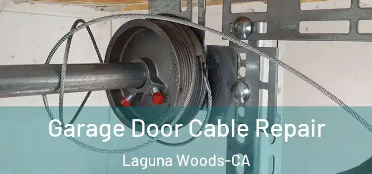  Garage Door Cable Repair Laguna Woods-CA