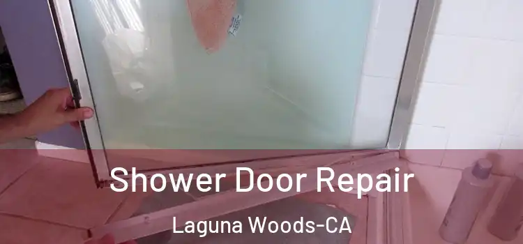  Shower Door Repair Laguna Woods-CA